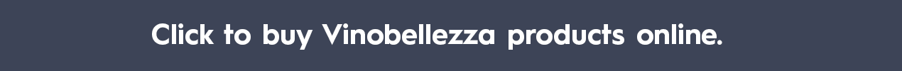 Click to buy Vinobellezza products online.